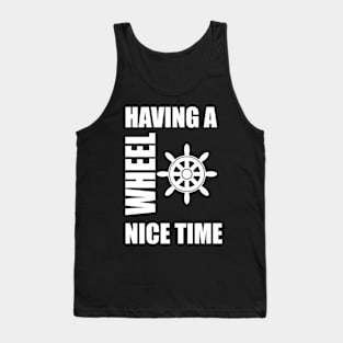 Having a wheel nice time fun boating design Tank Top